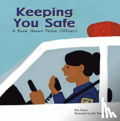 Owen, Ann - Keeping You Safe: A Book about Police Officers