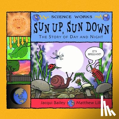 Bailey, Jacqui - Sun Up, Sun Down: The Story of Day and Night