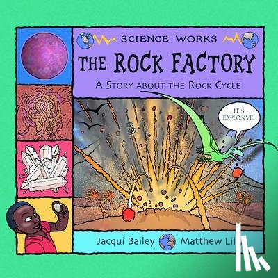 Bailey, Jacqui - The Rock Factory: The Story about the Rock Cycle