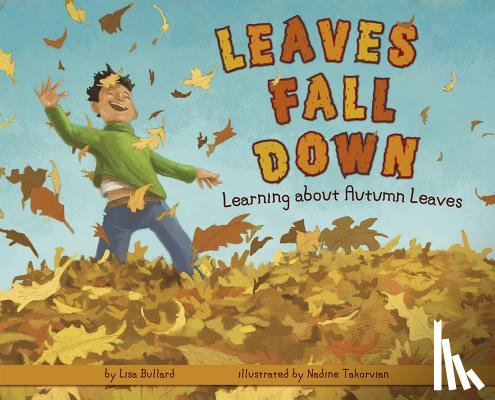 Bullard, Lisa - Leaves Fall Down: Learning about Autumn Leaves