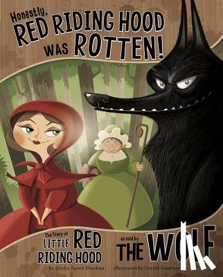 Speed Shaskan, Trisha - Honestly, Red Riding Hood Was Rotten!: The Story of Little Red Riding Hood as Told by the Wolf