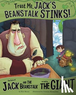 Braun, Eric - Trust Me, Jack's Beanstalk Stinks!:: The Story of Jack and the Beanstalk as Told by the Giant