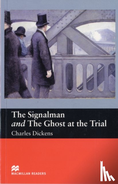 Charles Dickens - Macmillan Readers Signalman and Ghost At Trial Beginner