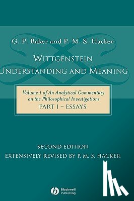Baker, Gordon P. (Late of University of Oxford), Hacker, P. M. S. (University of Oxford) - Wittgenstein: Understanding and Meaning
