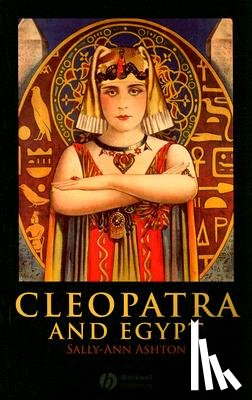 Ashton, Sally-Ann (University of Cambridge) - Cleopatra and Egypt