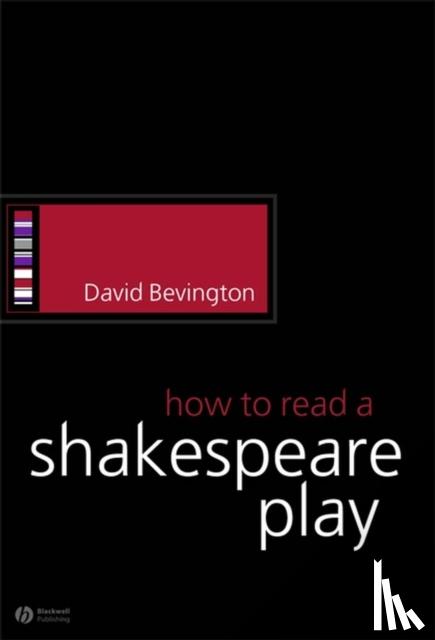 Bevington, David - How to Read a Shakespeare Play