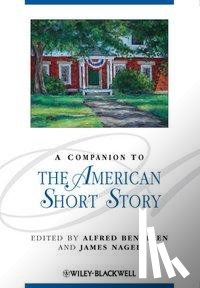 Bendixen, Alfred (Princeton University), Nagel, James (University of Georgia, USA) - A Companion to the American Short Story