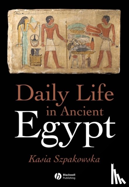 Szpakowska, Kasia (University of Wales - Daily Life in Ancient Egypt