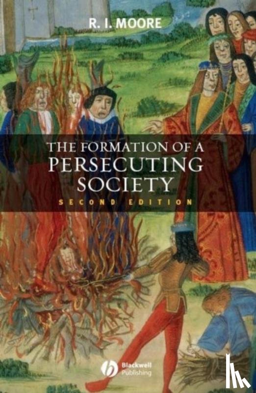 Moore, Robert I. (formerly University of Newcastle-upon-Tyne - The Formation of a Persecuting Society