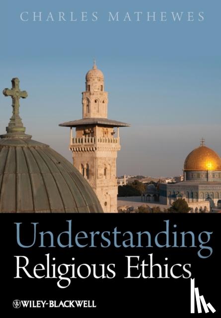 Mathewes, Charles (University of Virginia, USA) - Understanding Religious Ethics