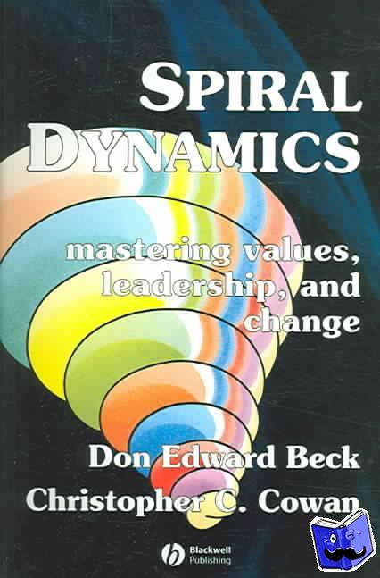 Beck, Prof. Don Edward (Directors of the National Values Center, Texas), Cowan, Christopher C. (Directors of the National Values Center, Texas) - Spiral Dynamics
