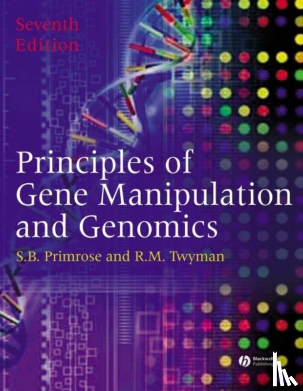 Primrose, Sandy B. (Business and Technology Management), Twyman, Richard (University of York) - Principles of Gene Manipulation and Genomics