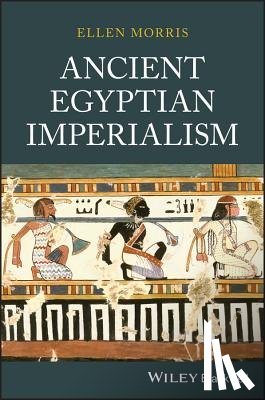 Morris, Ellen (Columbia University) - Ancient Egyptian Imperialism