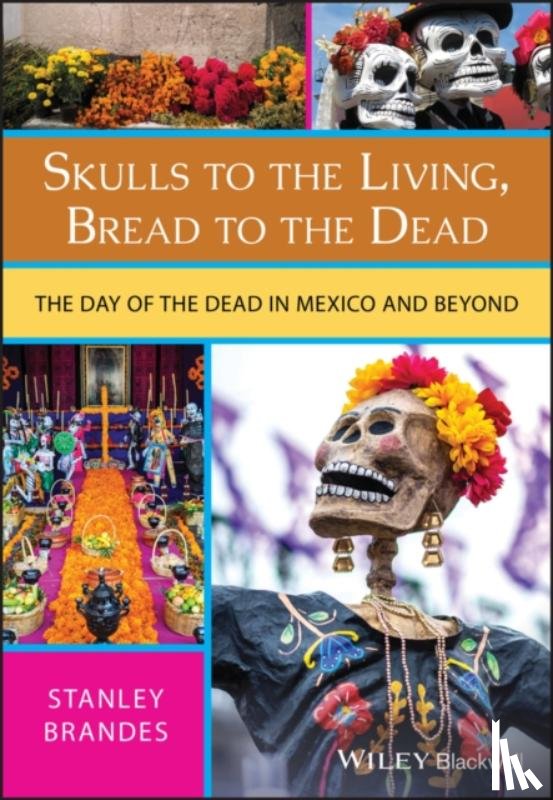 Brandes, Stanley - Skulls to the Living, Bread to the Dead