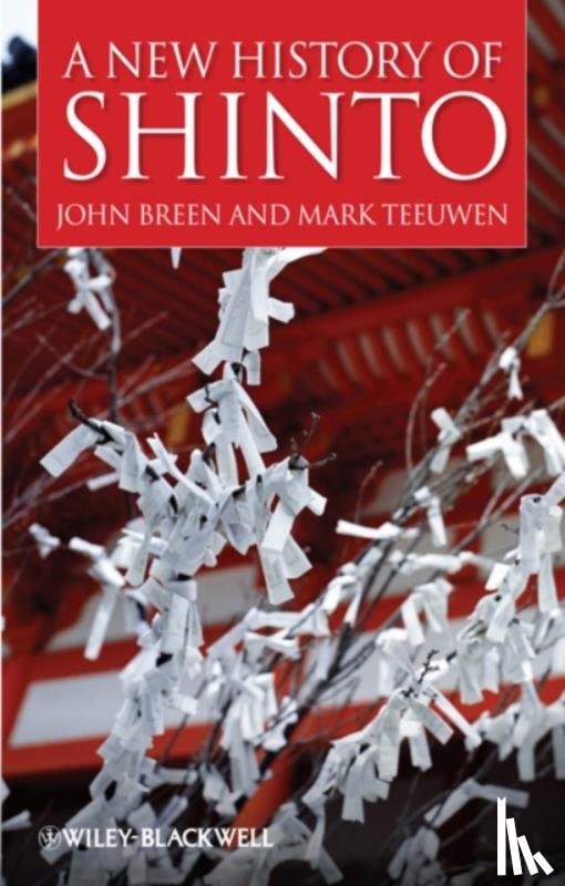 Breen, John (International Research Centre for Japanese studies, Teeuwen, Mark (University of Oslo - A New History of Shinto