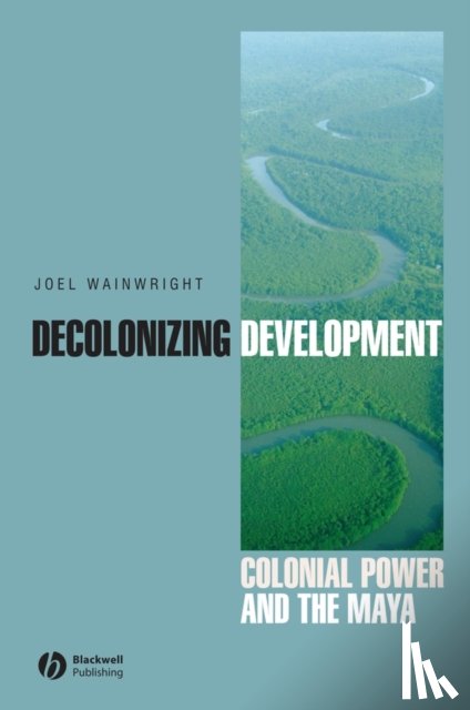 Wainwright, Joel (Ohio State University) - Decolonizing Development