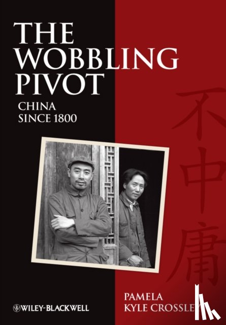 Crossley, Pamela Kyle (Dartmouth College - The Wobbling Pivot, China since 1800