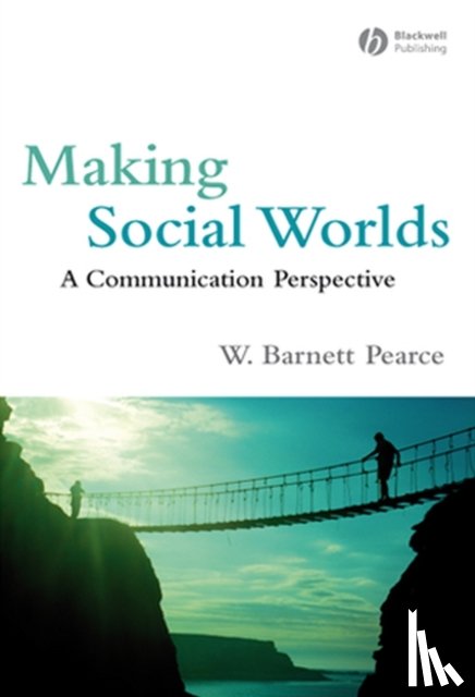 Pearce, W. Barnett (Fielding Graduate University) - Making Social Worlds