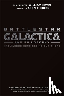  - Battlestar Galactica and Philosophy