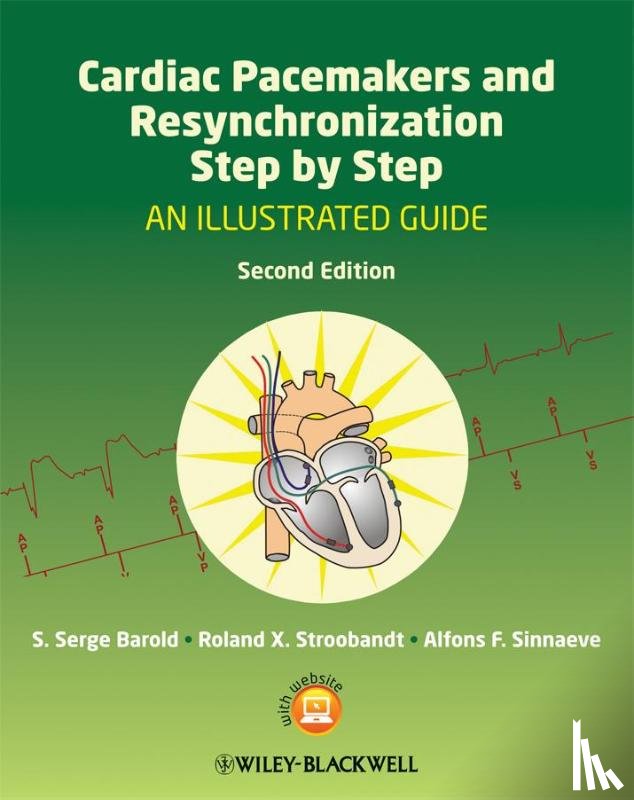 Barold, S. Serge (University of South Florida and Florida Heart Rhythm Institute), Stroobandt, Roland X., Sinnaeve, Alfons F. - Cardiac Pacemakers and Resynchronization Step by Step