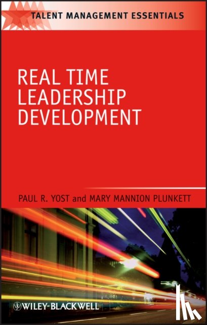 Yost, Paul R. (Seattle Pacific University, Plunkett, Mary Mannion (Consultant in leadership and organization development) - Real Time Leadership Development