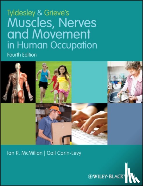 McMillan, Ian (Queen Margaret University, Carin-Levy, Gail (Queen Margaret University - Tyldesley and Grieve's Muscles, Nerves and Movement in Human Occupation