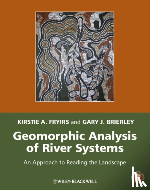 Fryirs, Kirstie A. (Macquarie University), Brierley, Gary J. (University of Auckland) - Geomorphic Analysis of River Systems