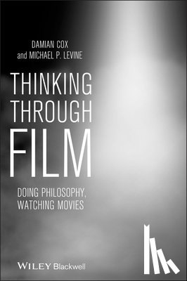 Cox, Damian (Bond University, Australia), Levine, Michael (University of Western Australia) - Thinking Through Film