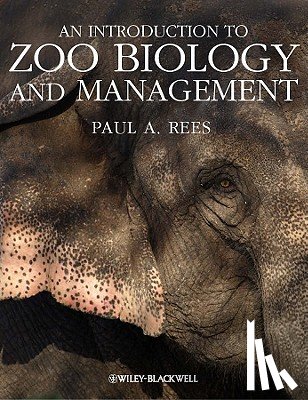 Rees, Paul A. - An Introduction to Zoo Biology and Management