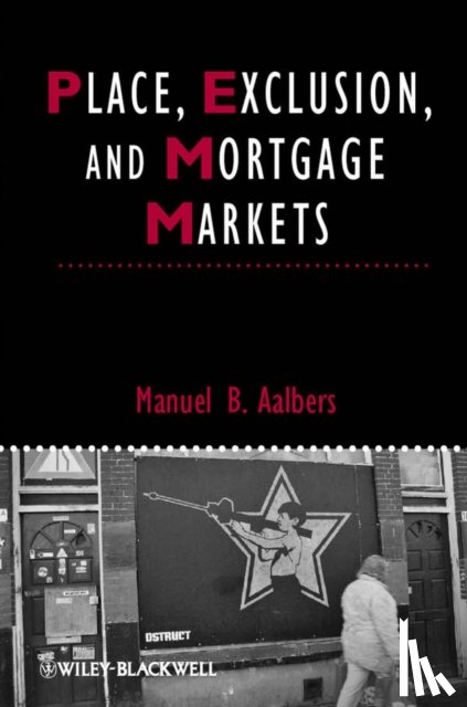 Aalbers, Manuel B. (University of Amsterdam - Place, Exclusion and Mortgage Markets