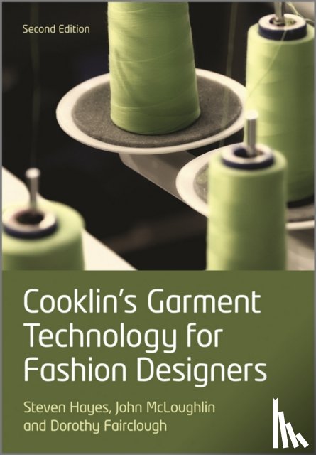 Cooklin, Gerry, Hayes, Steven George (Manchester Metropolitan University), McLoughlin, John (University of Manchester), Fairclough, Dorothy - Cooklin's Garment Technology for Fashion Designers