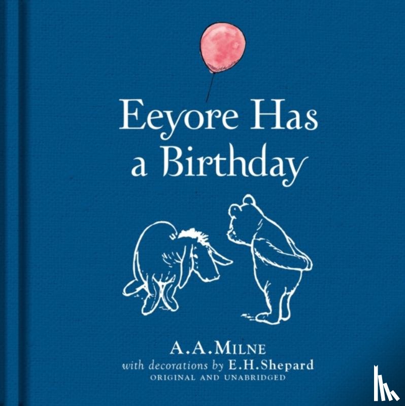 Milne, A. A. - Winnie-the-Pooh: Eeyore Has A Birthday