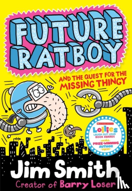 Smith, Jim - Future Ratboy and the Quest for the Missing Thingy