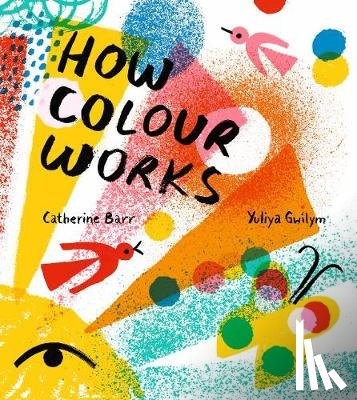 Barr, Catherine - How Colour Works