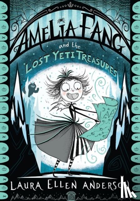 Anderson, Laura Ellen - Amelia Fang and the Lost Yeti Treasures