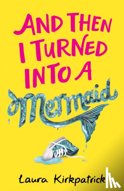 Kirkpatrick, Laura - And Then I Turned Into a Mermaid