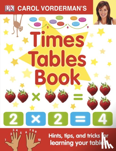 Vorderman, Carol - Carol Vorderman's Times Tables Book, Ages 7-11 (Key Stage 2)