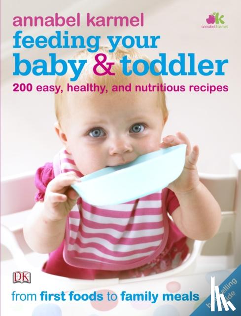 Karmel, Annabel - Feeding Your Baby and Toddler