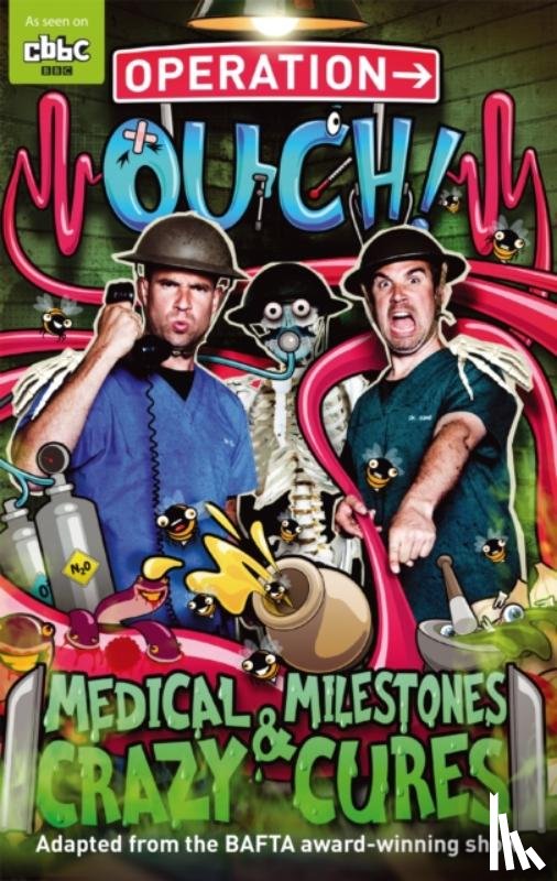 van Tulleken, Dr Chris, van Tulleken, Dr Xand - Operation Ouch: Medical Milestones and Crazy Cures