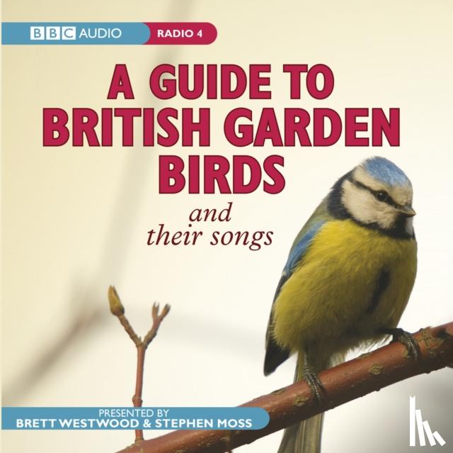 Moss, Stephen, Westwood, Brett - A Guide To British Garden Birds