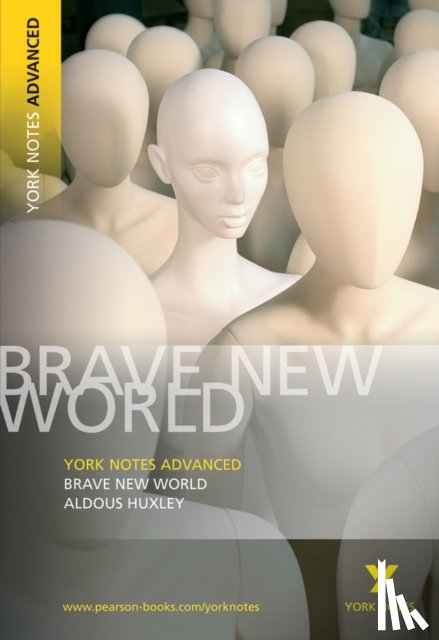 Huxley, Aldous - Brave New World: York Notes Advanced: everything you need to study and prepare for 2025 assessments and 2026 exams