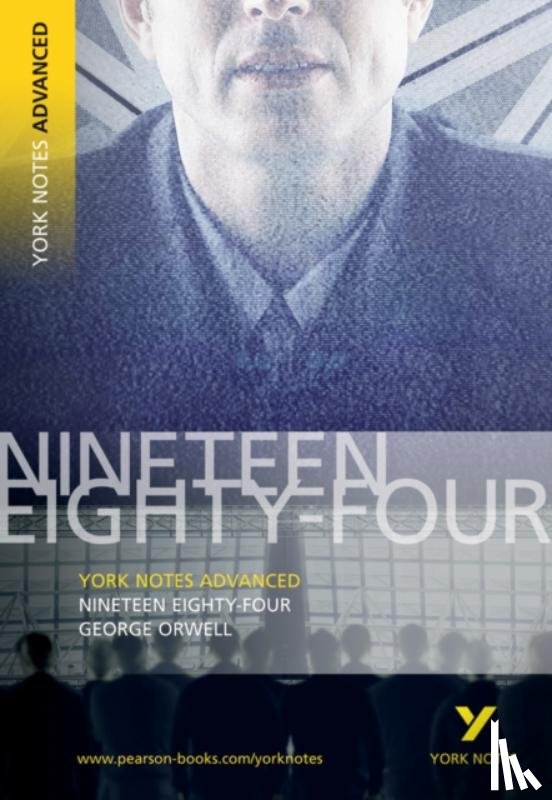 Orwell, George - 1984 Nineteen Eighty-Four: York Notes Advanced: everything you need to study and prepare for 2025 assessments and 2026 exams