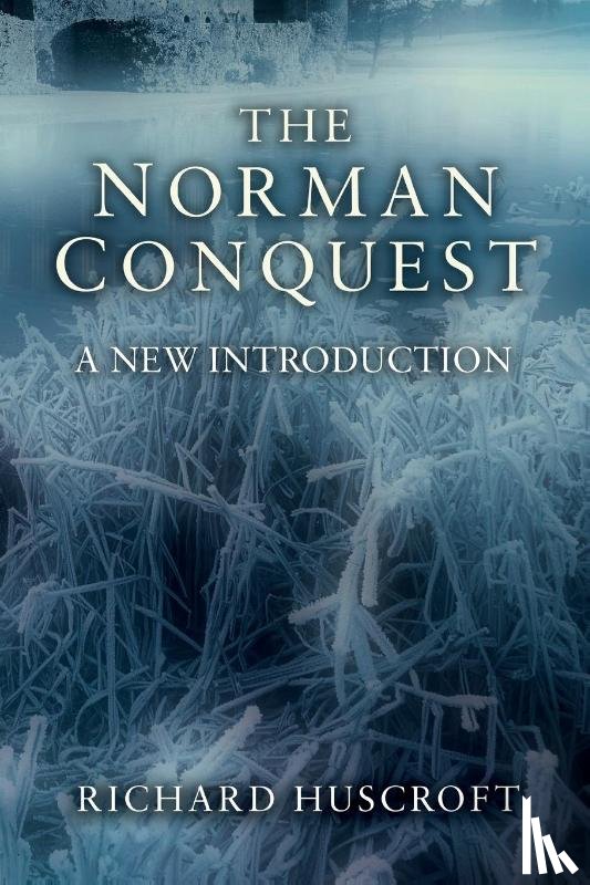 Huscroft, Richard - The Norman Conquest