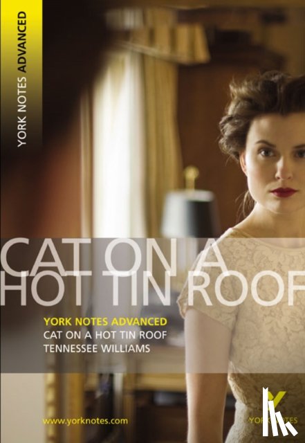 Williams, T. - Cat on a Hot Tin Roof (York Notes Advanced) English Literature Study Guide - for 2025, 2026 exams