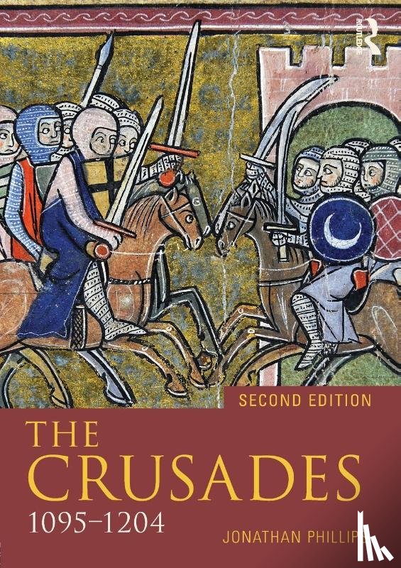 Phillips, Jonathan - The Crusades, 1095-1197