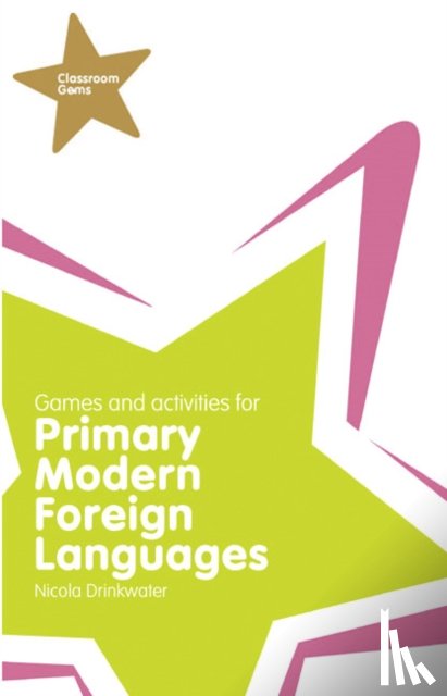 Drinkwater, Nicola - Classroom Gems: Games and Activities for Primary Modern Foreign Languages