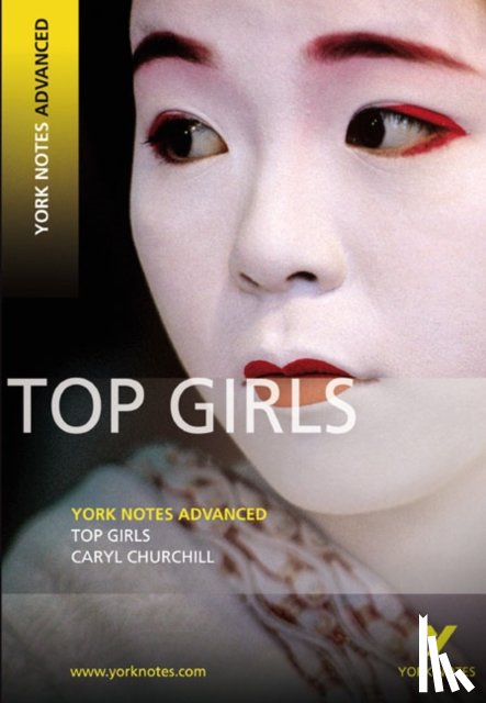 Churchill, Caryll - Top Girls (York Notes Advanced) English Literature Study Guide - for 2026, 2027 exams