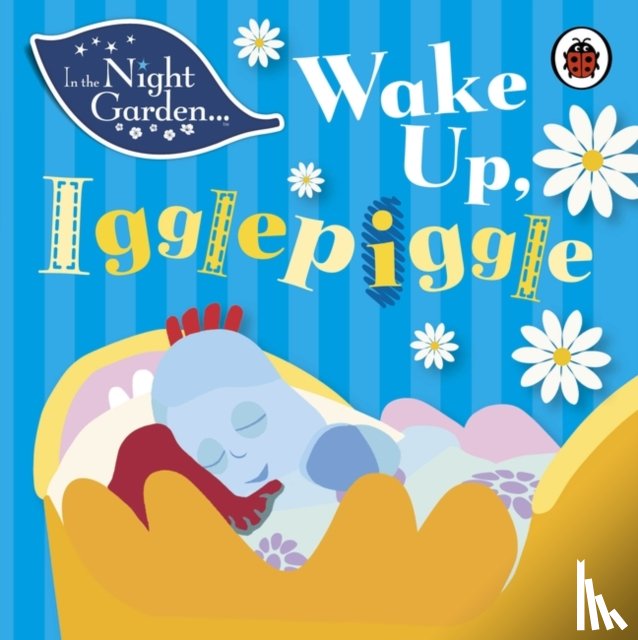 In the Night Garden - In the Night Garden: Wake Up, Igglepiggle