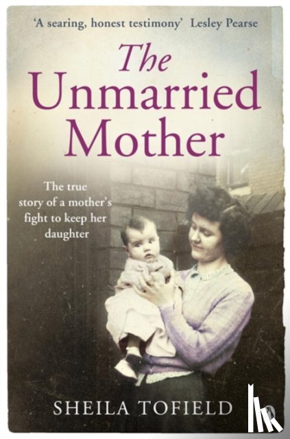 Tofield, Sheila - The Unmarried Mother