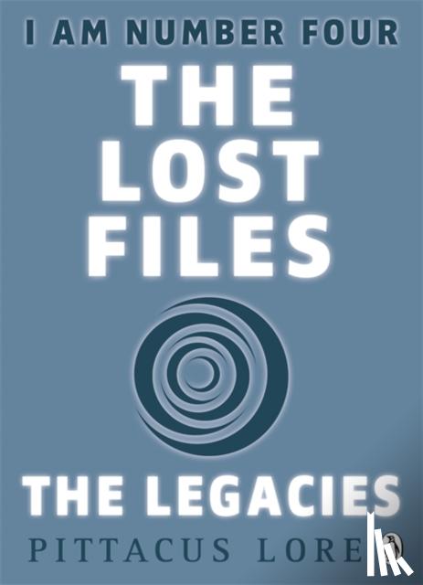 Lore, Pittacus - I Am Number Four: The Lost Files: The Legacies